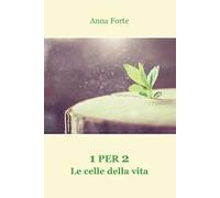 1 per 2. Le celle della vita