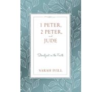 1 Peter, 2 Peter, and Jude: Steadfast in the Faith