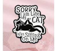 1 pezzo Spilla smaltata con citazione divertente "Scusate il ritardo, il mio gatto era seduto su di me", accessorio gioiello, regalo per amanti dei gatti Tagli UnicaLega di zinco