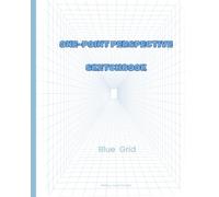 1-Point Perspective Grid Sketchbook - Blue: Draw with Depth and Precision - 96 Pages of Single-Sided Blue Hint Grids for Artists, Designers & Students