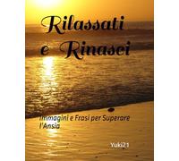 1.Rilassati e Rinasci: Immagini e Frasi per Superare l’Ansia