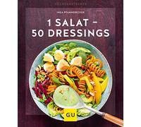 1 Salat - 50 Dressings: Von fruchtig bis pikant