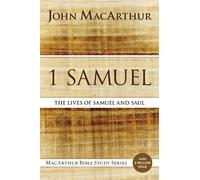 1 Samuel: The Lives of Samuel and Saul - Macarthur John F