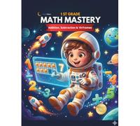 1 ST GRADE MATH MASTERY: A Galactic Math Adventure for Kids Ages 5-7
