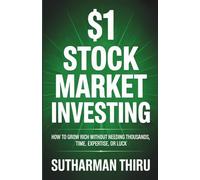 $1 Stock Market Investing: How to Grow Rich Without Needing Thousands, Time, Expertise, or Luck