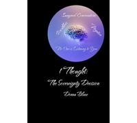 1 Thought: The Sovereignty Decision, A Practical Guide to Aligning Your Mind, Reclaiming Personal Sovereignty, and Finding Real Truth