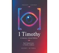 1 Timothy: Paul’s Letter to Timothy in Ephesus with Literary Structure, Historical Context, and Translation Notes