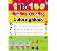 1 to 100 numbers counting coloring book for kids: 1 to 10 Numbers Tracing, Coloring and Counting Activities book for Ages 3-6