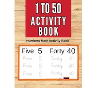 1 to 50 Numbers Math Activity Book: Fun Math, Reading, and Writing Activities for Preschool and Kindergarten