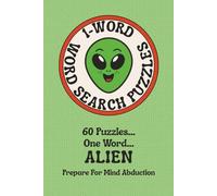 1-Word Word Search - ALIEN: One Word.... ALIEN... Beam Up Your Brainpower with This Extra-terrestrial Challenge!