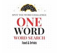 1-Word Word Search Challenge: A Food and Drink Puzzle Book for Adults | Find One Word Multiple Times in Each Large Print Word Search Puzzle