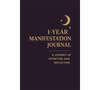 1-Year Manifestation Journal: A Journey of Intention and Reflection