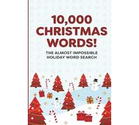 10,000 CHRISTMAS WORDS! THE ALMOST IMPOSSIBLE HOLIDAY WORD SEARCH