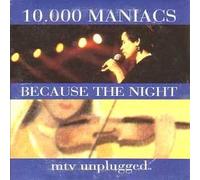 10,000 Maniacs - Because The Night (MTV Unplugged) (UK Import)