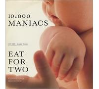 10,000 Maniacs - Eat For Two