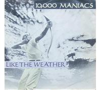 10,000 Maniacs - Like The Weather