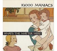 10,000 MANIACS - what's the matter here? / same (edit version) 12