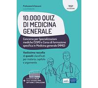 10.000 quiz di Medicina Generale. Raccolta di quesiti a risposta multipla per specializzazioni mediche e corso di formazione in medicina generale. Con software di simulazione