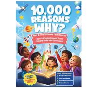 10,000 Reasons Why?: Part 2: The Ultimate Fact Book to Spark Curiosity and Turn Smart Kids Into Geniuses!