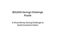 $10,000 Savings Challenge Puzzle Book: A Visual Money-Saving Challenge to Build Consistent Habits