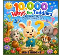 10,000 Whys for Toddlers: An Adorable First Why Book for Curious Toddlers Ages 1-4