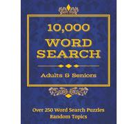 10,000 WORD SEARCH: Adults & Seniors: Over 250 Word Search Puzzles - Random Topics
