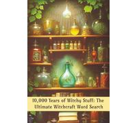 10,000 Years of Witchy Stuff: A Magical 500-Word Search Collection
