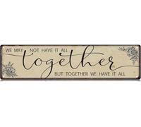 10,2 x 40,6 cm We May Not Have It All Together But Together We Have It All, Targa in metallo con scritta in lingua inglese "We May Not Have It All Together We Have It All", in metallo, stile vintage