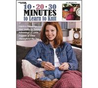 10-20-30 Minutes to Learn to Knit