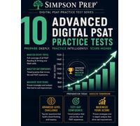 10 Advanced Digital PSAT Practice Tests: 980 Hard & Very Hard Reading & Writing and Math Questions with Complete Answers, Detailed Explanations & Estimated Scoring