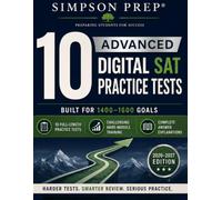 10 Advanced Digital SAT Practice Tests: 2026-2027 Harder Full-Length Exams with 980 Challenging Questions, Detailed Answer Explanations, Realistic Timing, and 1400-1600 Score Goals