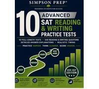 10 Advanced SAT Reading and Writing Practice Tests: 2026-2027 Harder Full-Length Reading and Writing Tests with 540 Questions, Detailed Explanations, Realistic Timing, and 700-800 Score Goals