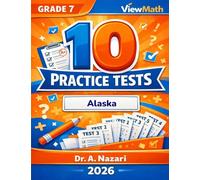 10 Alaska AK STAR Grade 7 Math Practice Tests: The Ultimate Test Prep Collection with Answer Explanations