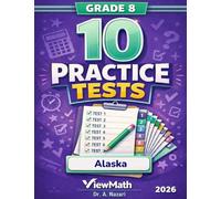10 Alaska AK STAR Grade 8 Math Practice Tests: The Ultimate Test Prep Collection with Answer Explanations