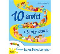 10 amici tante storie. Per la Scuola elementare. Le mie prime letture (Vol. 1)