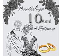 10 Anni di Matrimonio - Nozze di Stagno: Ideale per dediche, auguri e foto. Per 30-60 invitati. Album dei ricordi perfetto per festeggiare 10 anni d’amore. Un regalo speciale per le nozze di stagno.