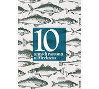 10 anni di racconti al Merluzzo. Ediz. a spirale