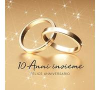 10 Anni Insieme: Libro degli ospiti per Aniiversario di Matrimonio - 150 Pagine - Copertina Anelli D´oro