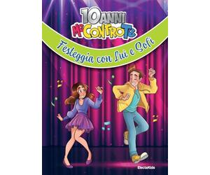 10 anni Me contro te. Festeggia con Luì e Sofì
