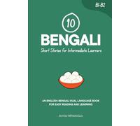 10 Bengali Short Stories for Intermediate Learners: An English-Bengali Dual-Language Book for Easy Reading and Learning