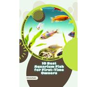 10 Best Aquarium Fish for First-Time Owners: Get Knowledge in Aquarium Fish Care, Selection, and Fishkeeping