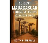 10 Best Madagascar Tours & Trips 2025/2026 Guide: Your Complete Travel Companion for Wildlife, Beaches, Culture & Adventure