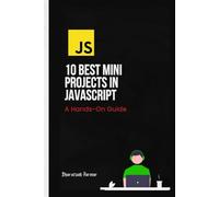 10 Best Mini Projects in JavaScript: A Hands-On Guide