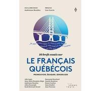 10 brefs essais sur le francais quebecois. promouvoir, eduquer,