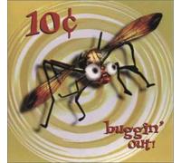 10 Cents - BUGGIN’OUT