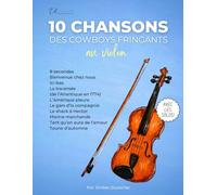 10 chansons des Cowboys Fringants au violon: Recueil de partitions avec les solos - pour débutants et avancés