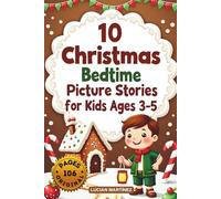 10 Christmas Bedtime Picture Stories for Kids Ages 3-5: Heartwarming Holiday Tales for Sweet Dreams