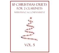 10 Christmas Duets for 2 Clarinets with Piano Accompaniment: Vol. 5