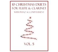 10 Christmas Duets for Flute and Clarinet with Piano Accompaniment: Vol. 5