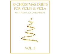 10 Christmas Duets for Violin and Viola with Piano Accompaniment: Vol. 3